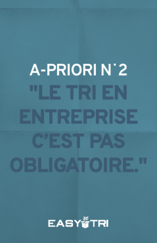 A-priori n°2 : le tri, c'est pas obligatoire... | le tri entreprise c est pas obligatoire